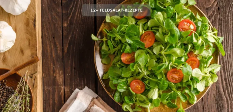 12+ Feldsalat-Rezepte – frisch und lecker 