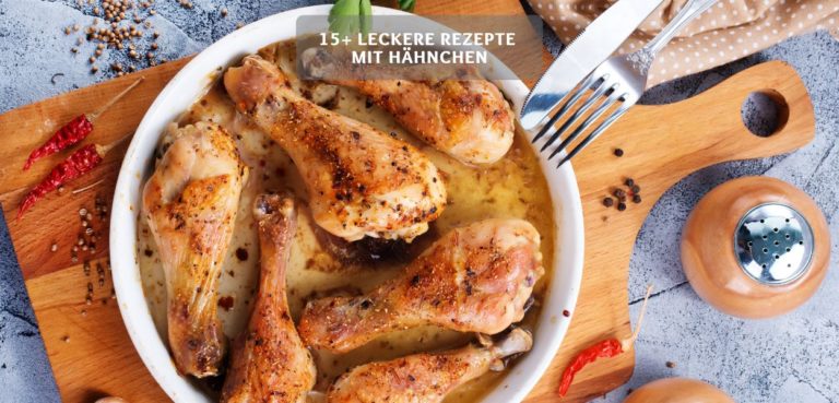 15+ leckere Rezepte mit Hähnchen