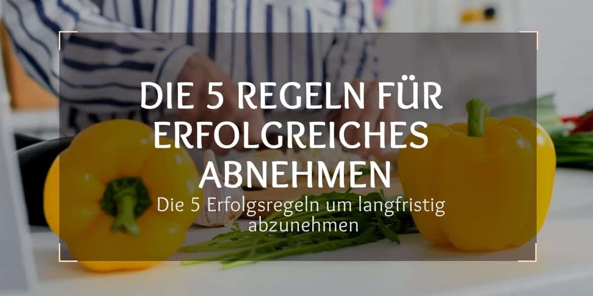 5 Regeln Für Erfolgreiches Abnehmen - Abnehmen Leicht Gemacht!