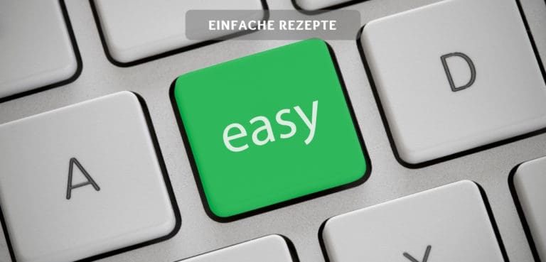 15+ einfache Rezepte – Leichte Rezepte für jeden Tag