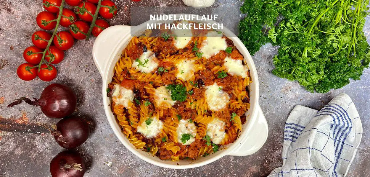 Nudelauflauf mit Hackfleisch - Schnell und lecker