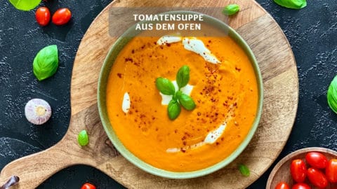 Tomatensuppe aus dem Ofen - Schnelles & Einfaches Suppen-Rezept
