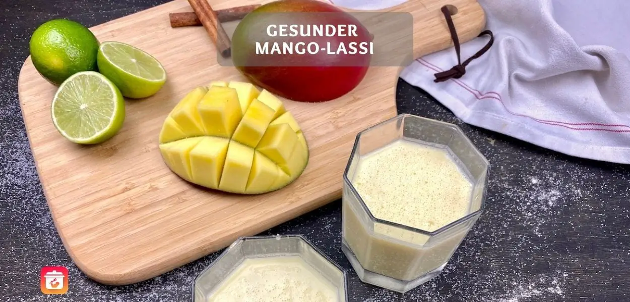 Gesunder Mango-Lassi – Erfrischenden Lassi selber machen