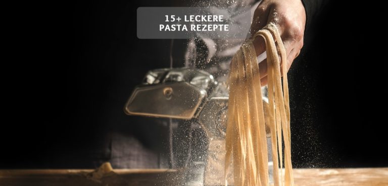 Nudelgerichte – 15+ leckere Pasta Rezepte