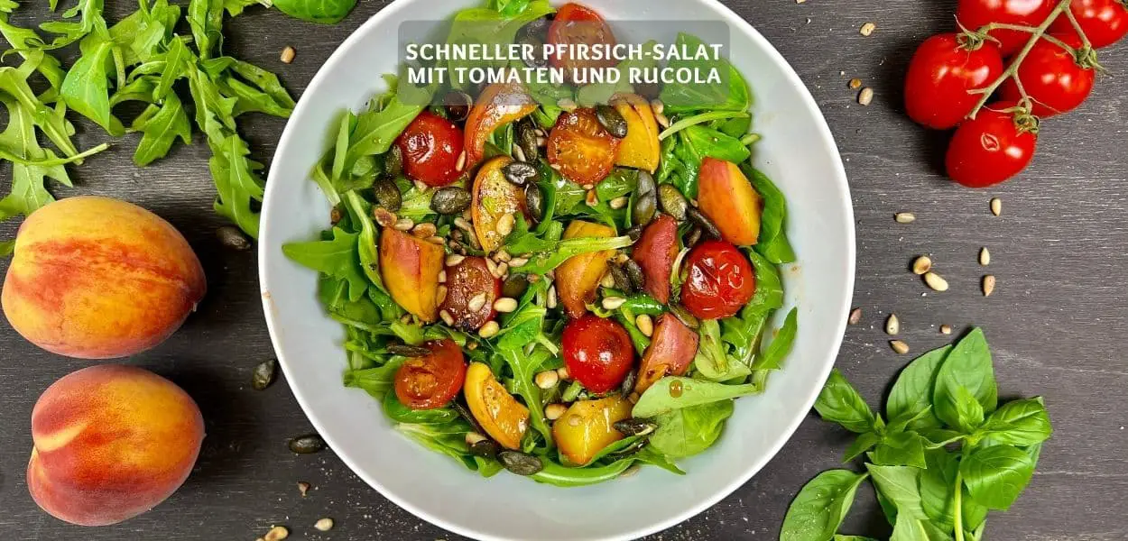 Schneller Pfirsich-Salat mit Tomaten und Rucola