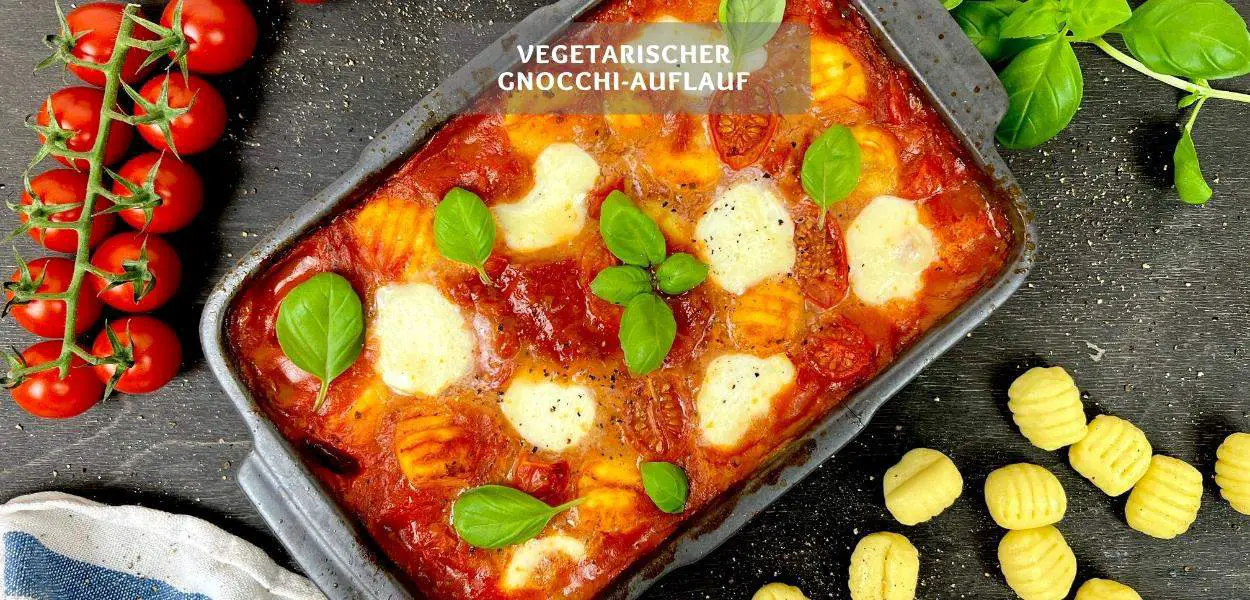 Vegetarischer Gnocchi-Auflauf – Leichter Auflauf mit Gnocchi und Tomaten