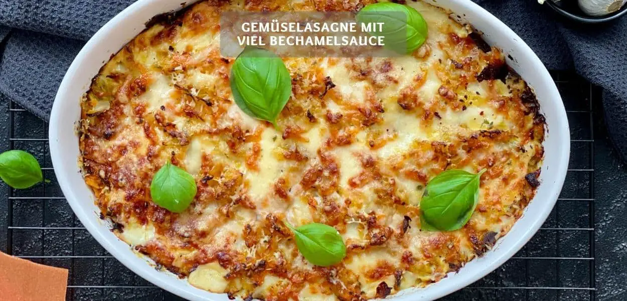 Winterliche Gemüselasagne mit viel Bechamelsauce – Vegetarische Lasagne